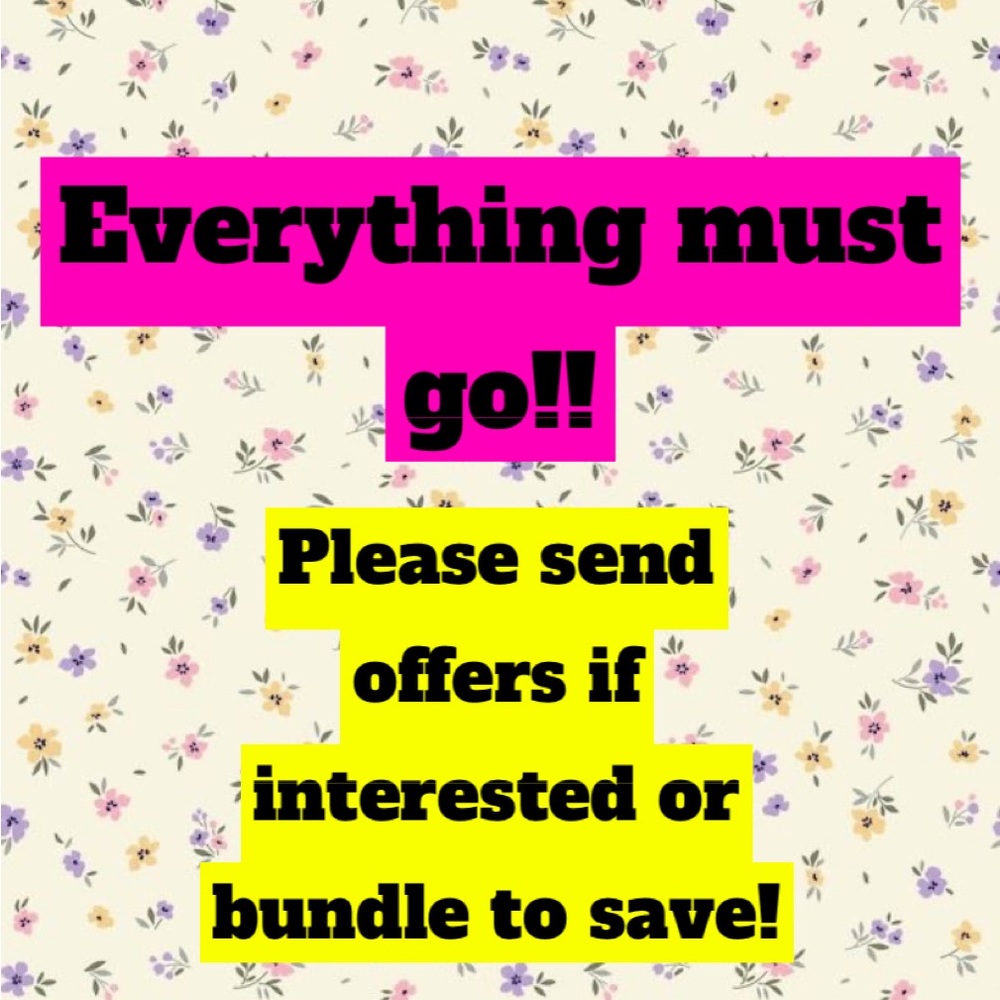 EVERYTHING MUST GO!!!
